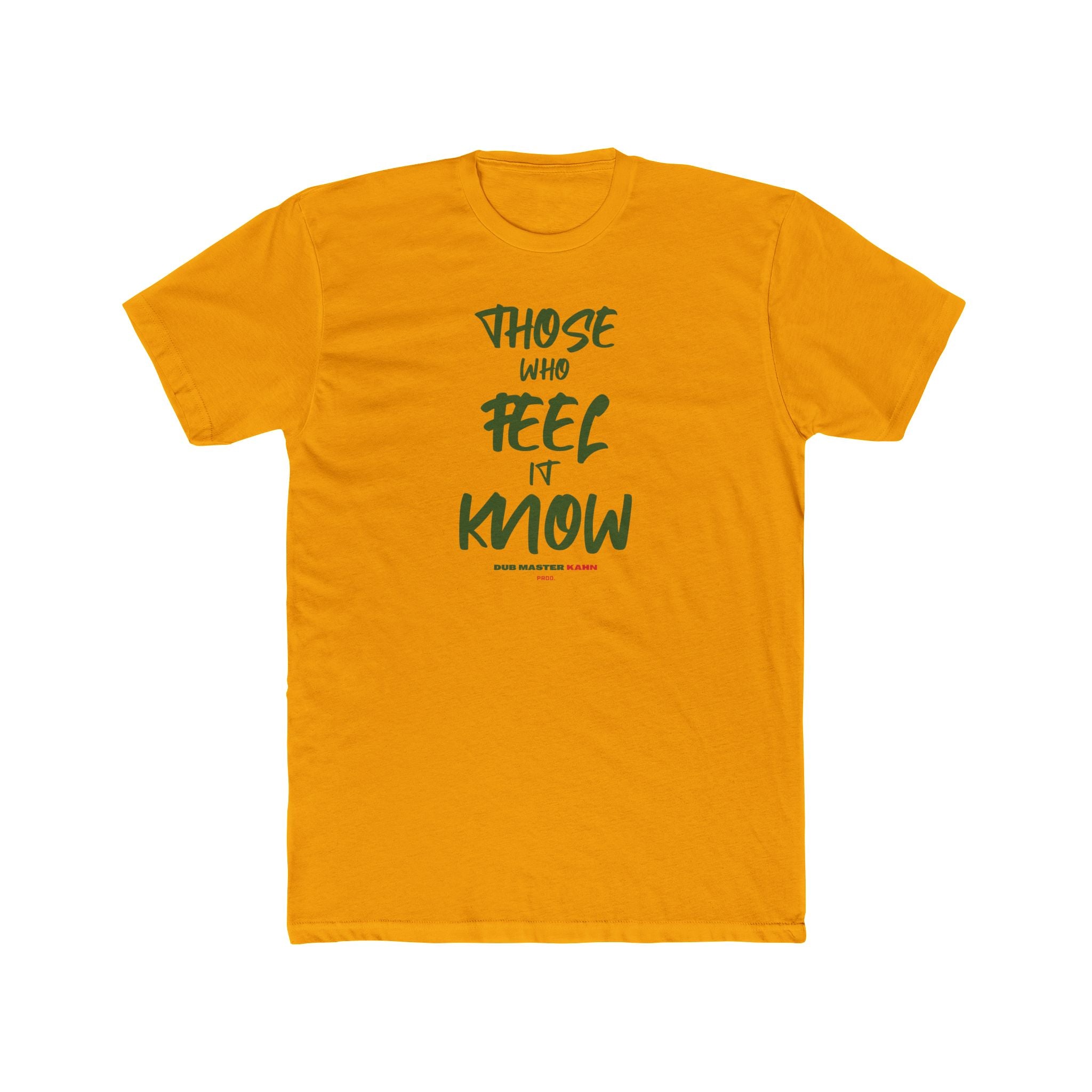 Those Who Feel It Know T-Shirt