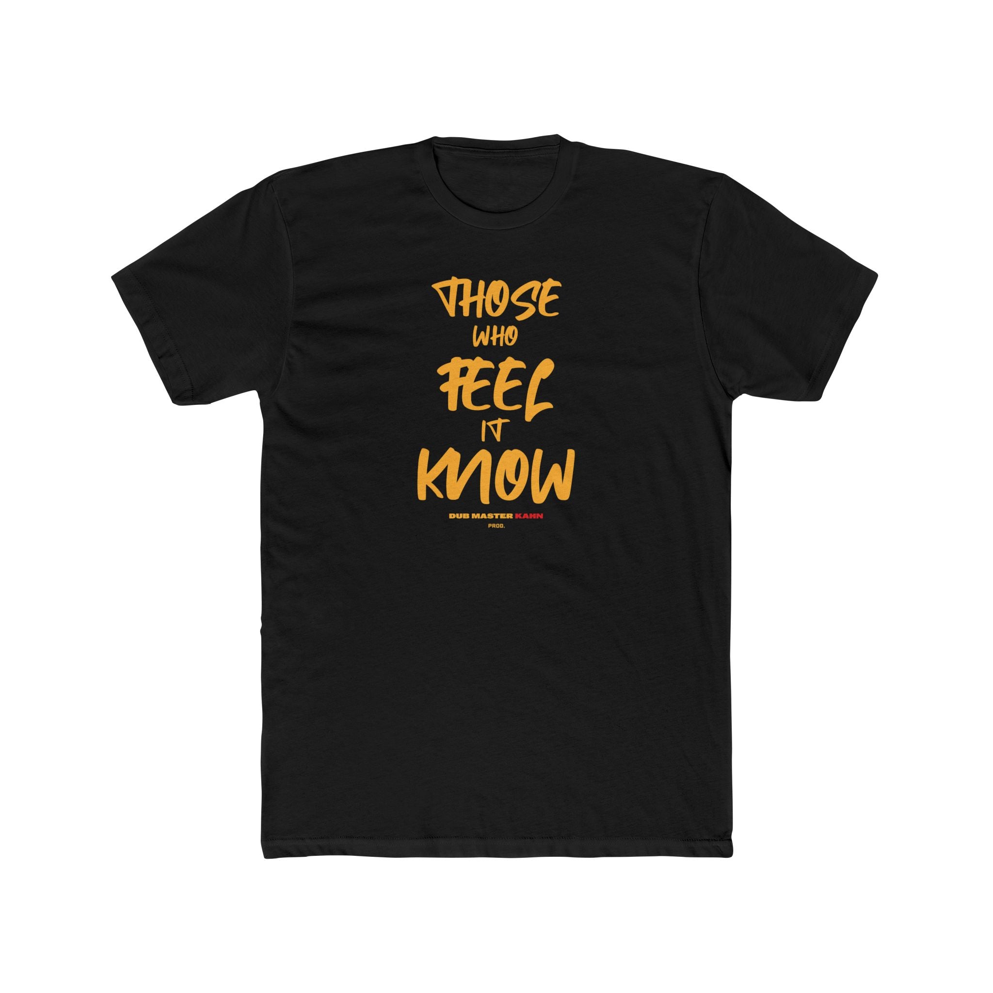 Those Who Feel It Know T-Shirt